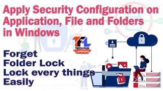 Tech Fun Learning - Apply Security Configuration on Application, File Folders in Windows || Lock Every Things Easily