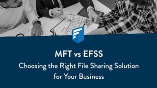 FileCloud - Managed File Transfer vs Enterprise File Synchronization and Sharing