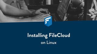 FileCloud - Installing FileCloud on Linux