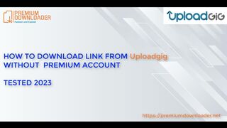 Premium Downloader - How to download file from Uploadgig without premium account (Leech link 2024)